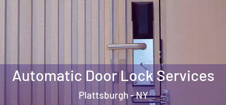  Automatic Door Lock Services Plattsburgh - NY