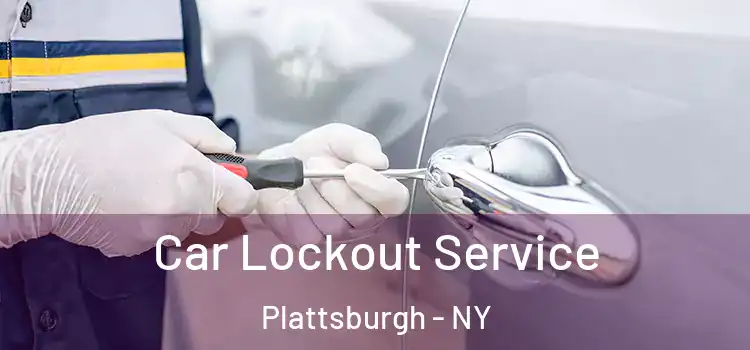 Car Lockout Service Plattsburgh - NY
