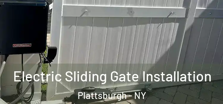 Electric Sliding Gate Installation Plattsburgh - NY