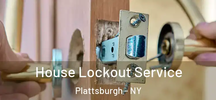 House Lockout Service Plattsburgh - NY