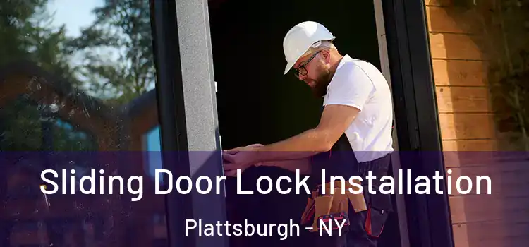 Sliding Door Lock Installation Plattsburgh - NY